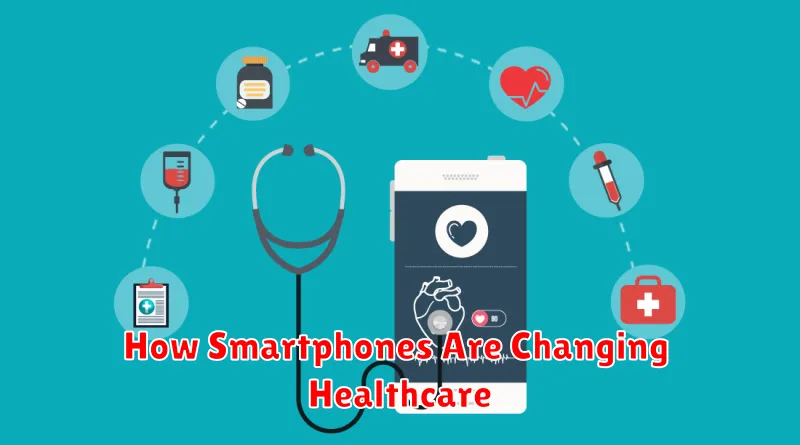 How Smartphones Are Changing Healthcare