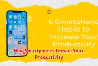 How Smartphones Impact Your Productivity