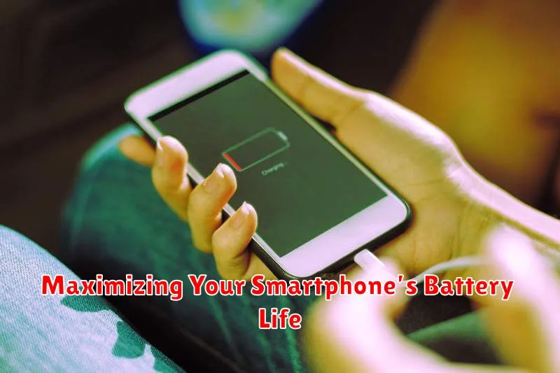 Maximizing Your Smartphone’s Battery Life