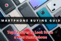 Top Features to Look for in a New Smartphone